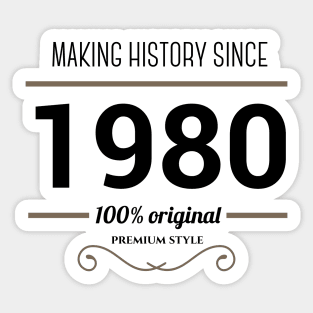 Making history since 1980 Sticker